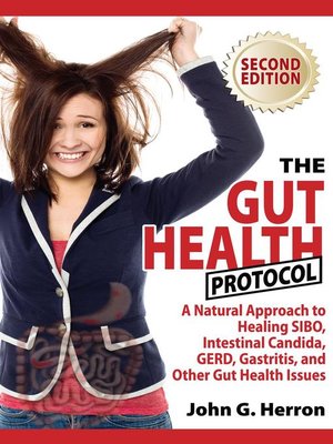 cover image of The Gut Health Protocol--A Nutritional Approach to Healing SIBO, Intestinal Candida, GERD, Gastritis, and other Gut Health Issues